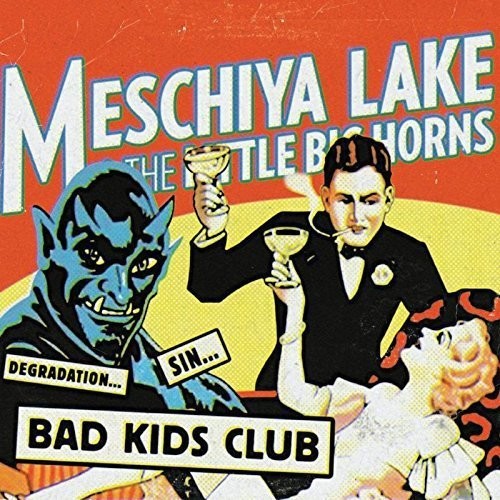 Lake, Meschiya & Little Big Horns: Bad Kids Club