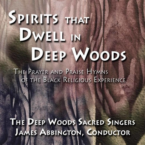 Abbington, James: Spirits that Dwell in Deep Woods