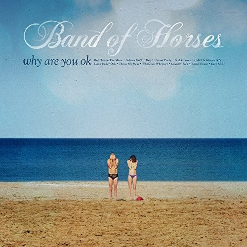 Band of Horses: Why Are You Ok