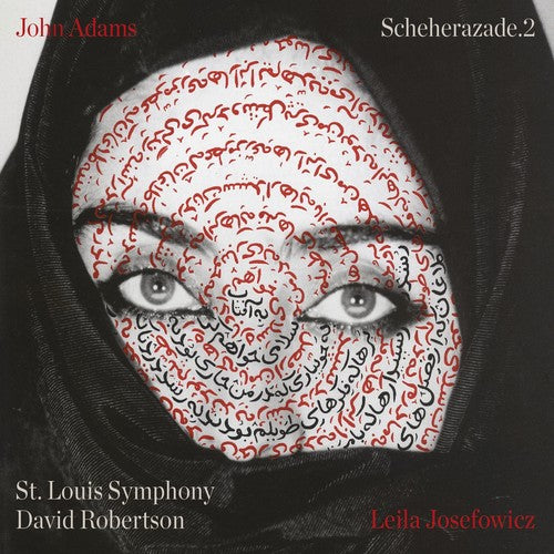 Josefowicz, Leila / st Louis Symphony / Robertson: John Adams: Scheherazade.2