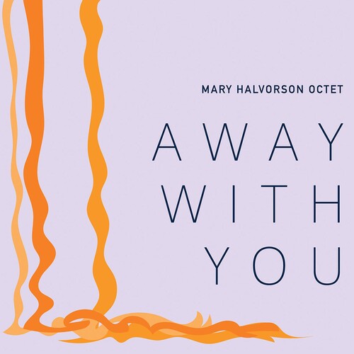 Halvorson Octet, Mary: Away With You