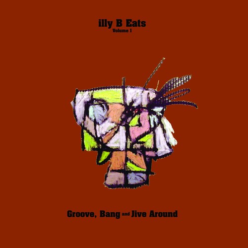 Martin, Billy: Illy B Eats Groove Bang and Jive Around, Vol. 1