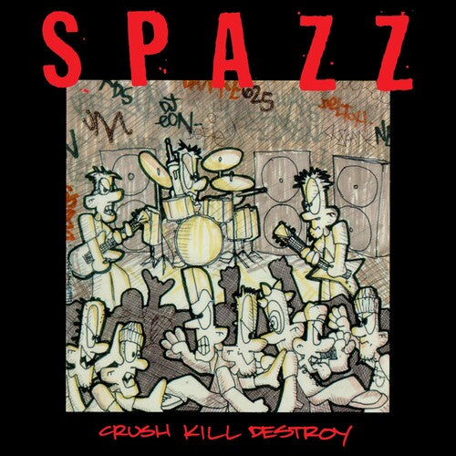 Spazz: Crush Kill Destroy