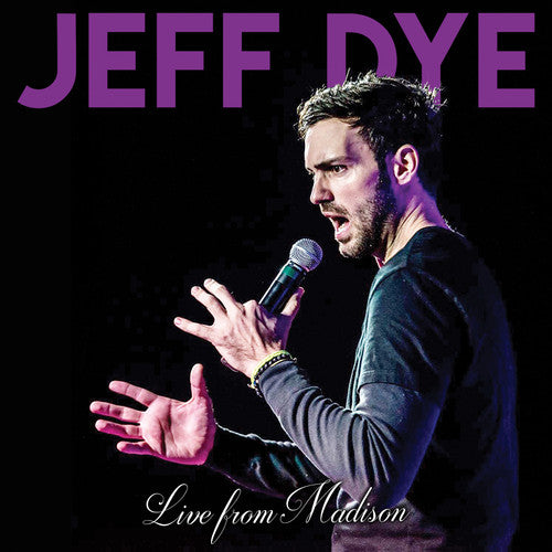 Dye, Jeff: Live From Madison