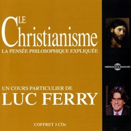 Ferry, Luc: Le Christianisme: La Pensee Philosophique