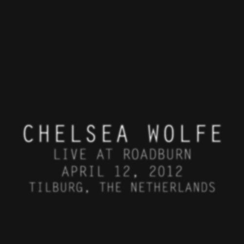 Wolfe, Chelsea: Live At Roadburn 2012