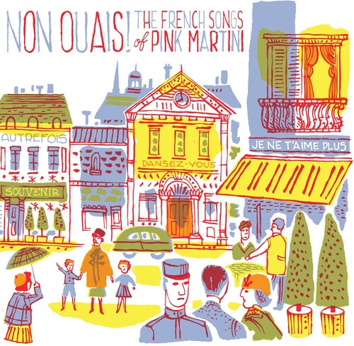 Pink Martini: Non Ouais - The French Songs Of Pink Martini
