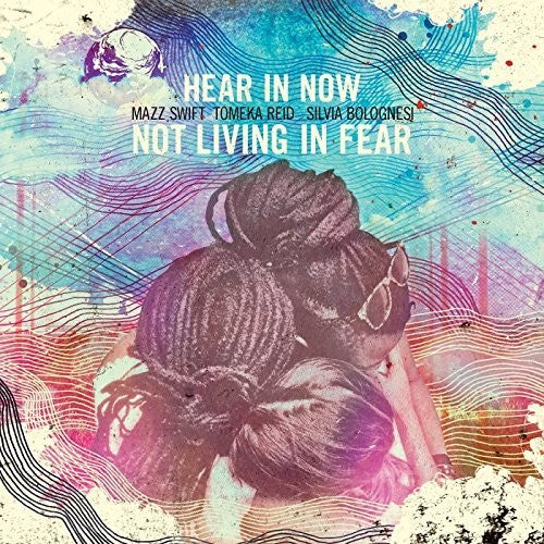 Hear in Now: Not Living In Fear