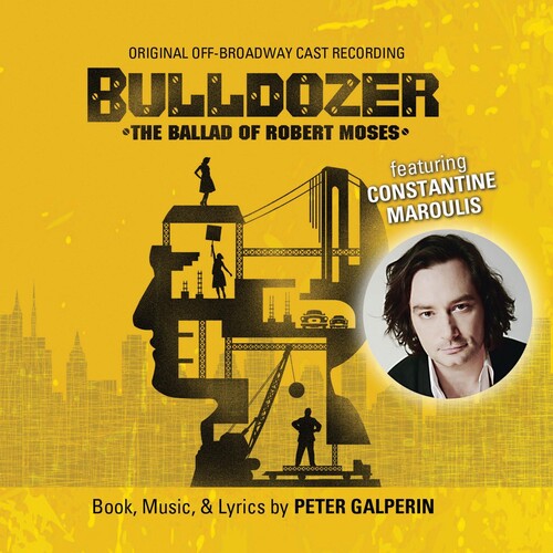 Bulldozer: The Ballad of Robert Moses (O.O.B.C.R.): Bulldozer: The Ballad of Robert Moses (Original Off-Broadway Cast Rec)