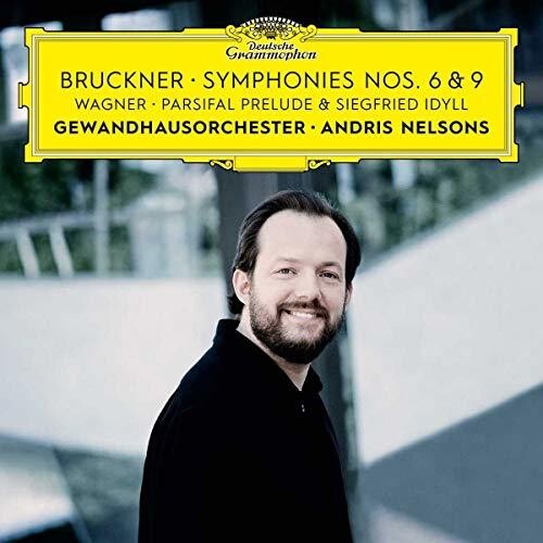 Bruckner / Wagner / Nelsons / Gewandhausorchester: Symphonies Nos 6 & 9 / Siegfried Idyll