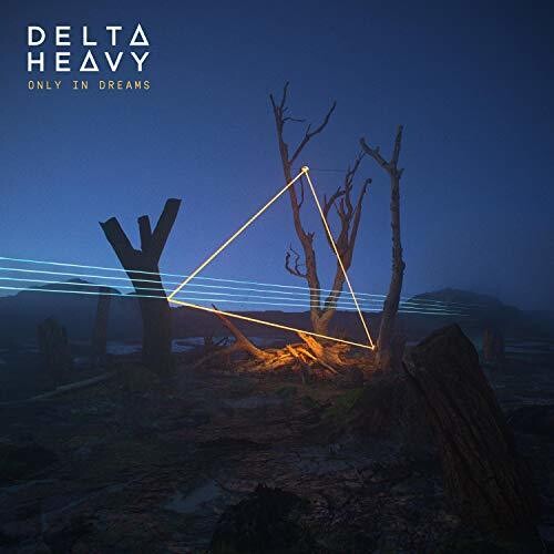Delta Heavy: Only In Dreams