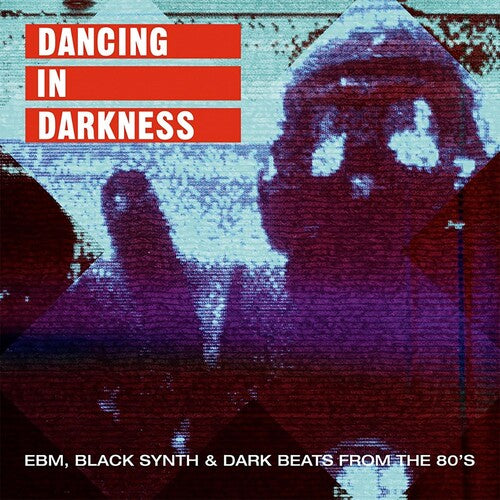 Dancing in Darkness / Various: Dancing In Darkness EBM Black Synth & Dark Beats From the 80's (Various Artists)