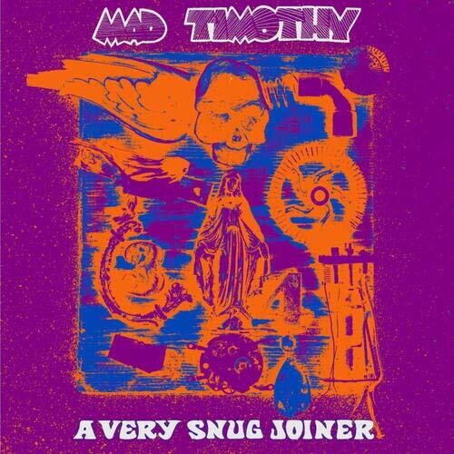 Mad Timothy: Very Snug Joiner