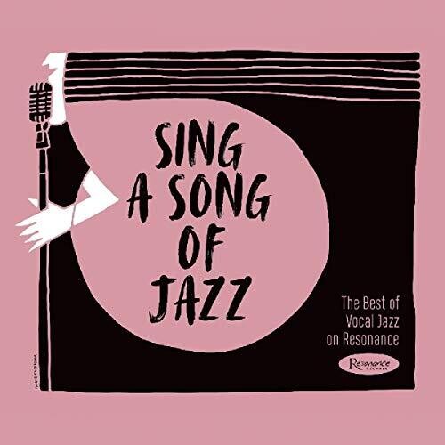 Sing a Song of Jazz: The Best of Vocal Jazz / Var: Sing A Song Of Jazz: The Best Of Vocal Jazz On Resonance