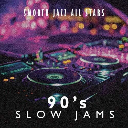 Smooth Jazz All Stars: 90's Slow Jams