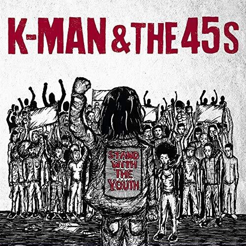 K-Man & the 45S: Stand With The Youth