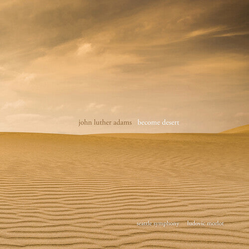 Adams / Seattle Symphony / Morlot: Become Desert