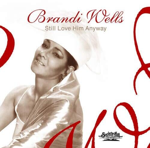 Wells, Brandi: Still Love Him Anyway