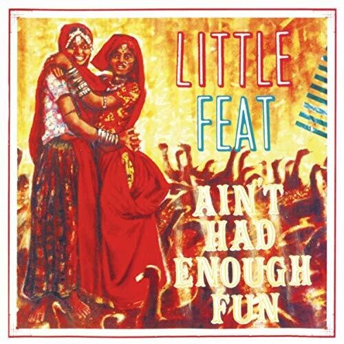 Little Feat: Ain't Had Enough Fun