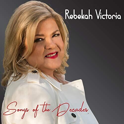 Victoria, Rebekah: Songs Of The Decades