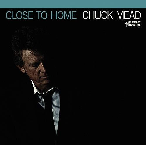 Mead, Chuck: Close To Home