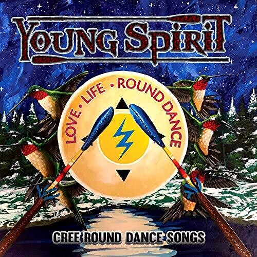 Young Spirit: Love, Life, Round Dance - Cree Round Dance Songs