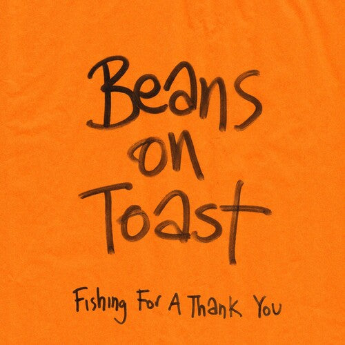 Beans on Toast: Fishing For A Thank