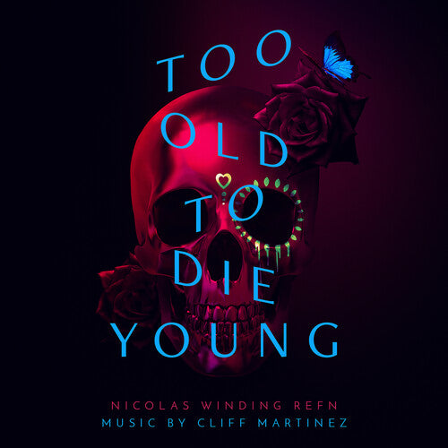 Martinez, Cliff: Too Old to Die Young (Original Series Soundtrack)