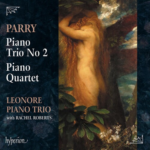 Leonore Piano Trio: Parry: Piano Trio No.2, Piano Quartet