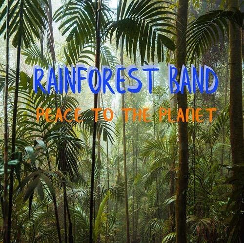 Rainforest Band: Peace To The Planet