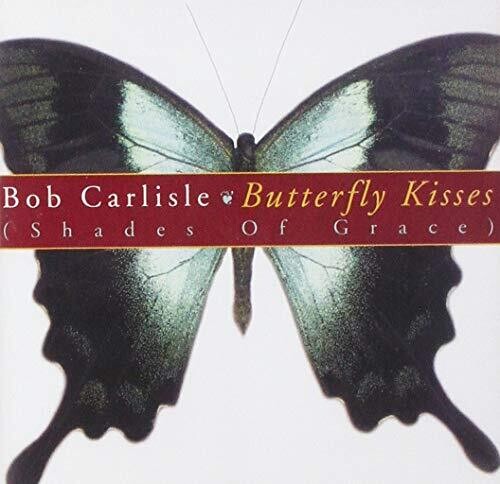 Carlisle, Bob: Butterfly Kisses (Shades Of Grace)