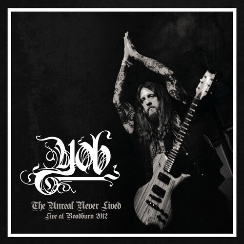 Yob: Unreal Never Lived. Live At Roadburn 2012