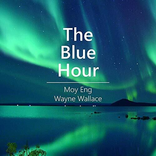 Eng, Moy / Wallace, Wayne: Bleu Hour