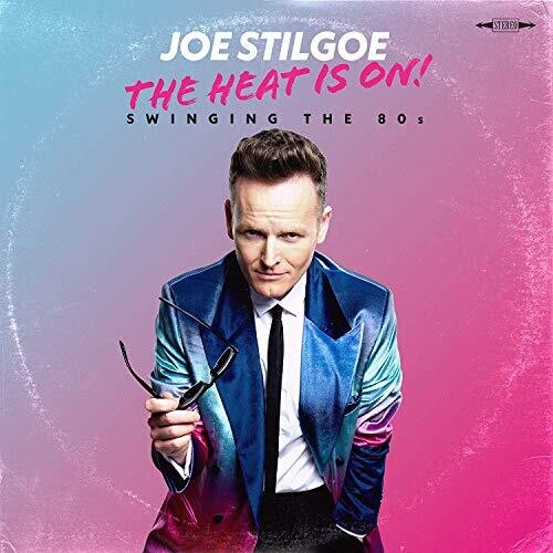 Stilgoe, Joe: The Heat Is On! - Swinging The 80s