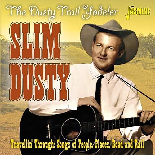 Dusty, Slim: Dusty Trail Yodeler: Travellin' Through - Songs Of People, Places,Road & Rail