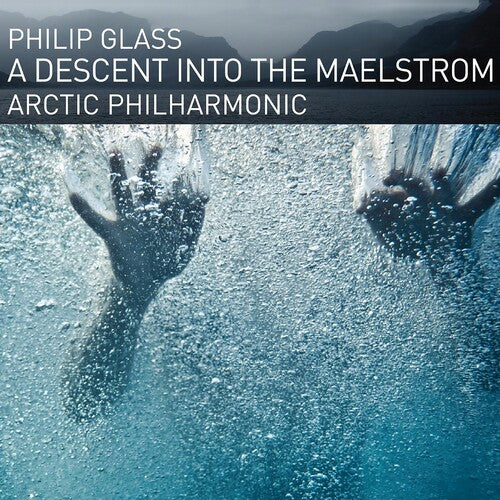 Arctic Philharmonic: Glass: A Descent Into The Maelstrom