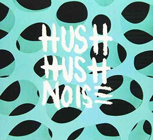 Hush Hush Noise: Hush Hush Noise