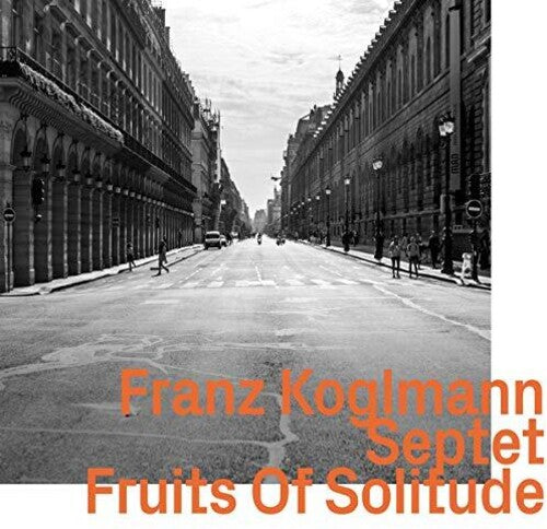 Koglmann, Franz: Fruits Of Solitude