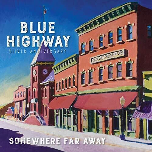 Blue Highway: Somewhere Far Away: Silver Anniversary