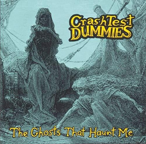 Crash Test Dummies: Ghosts That Haunt Me