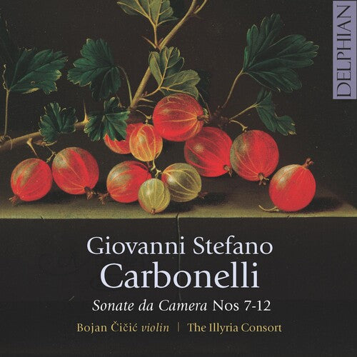 Carbonelli / Cicic / the Illyria Consort: Sonate Da Camera 7-12