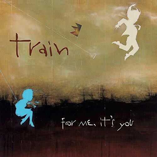 Train: For Me, It's You