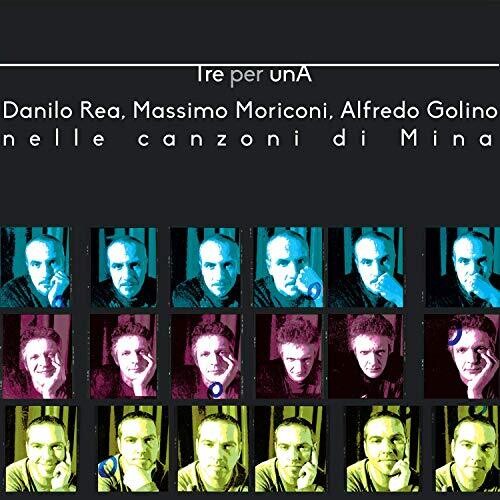 Rea / Moriconi / Golino: Tre Per Una (Songs Of Mina)