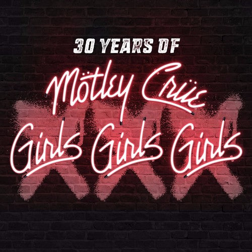 Motley Crue: XXX: 30 Years Of Girls Girls Girls