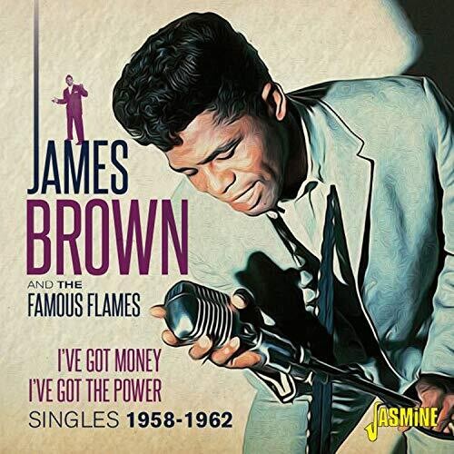 Brown, James & the Famous Flames: I'Ve Got Money I'Ve Got The Power: Singles 1958-1962