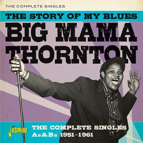 Thornton, Big Mama: The Story Of My Blues: The Complete Singles As & Bs 1951-1961