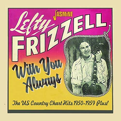Frizzell, Lefty: With You Always: The Us Country Chart Hits 1950-1959 Plus!