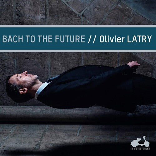 Latry, Olivier: Bach To The Future