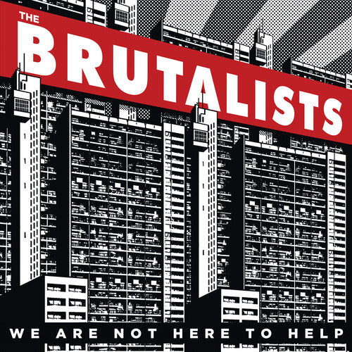 Brutalists: We Are Not Here To Help