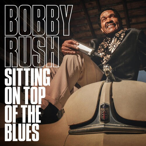 Rush, Bobby: Sitting On Top Of The Blues